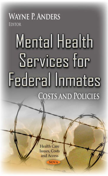 Mental Health Services for Federal Inmates : Costs and Policies