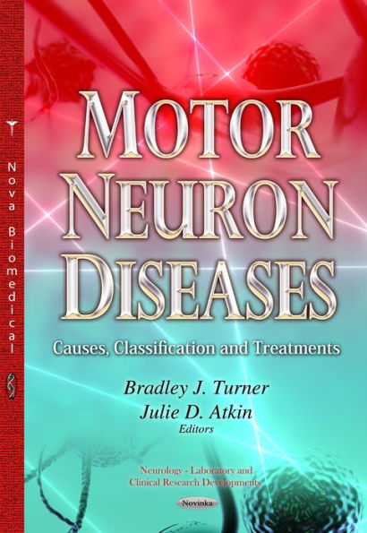 Motor Neuron Diseases : Causes, Classification and Treatments