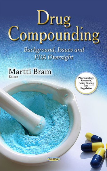 Drug Compounding: Background, Issues and FDA Oversight