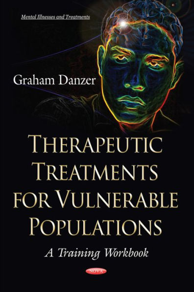 Therapeutic Treatments for Vulnerable Populations: A Training Workbook