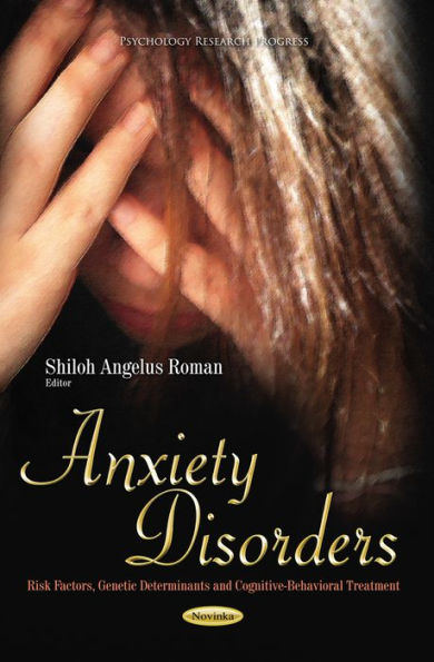 Anxiety Disorders: Risk Factors, Genetic Determinants and Cognitive-Behavioral Treatment