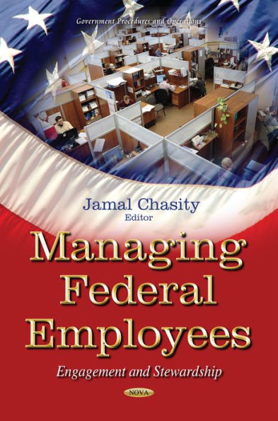 Managing Federal Employees: Engagement and Stewardship