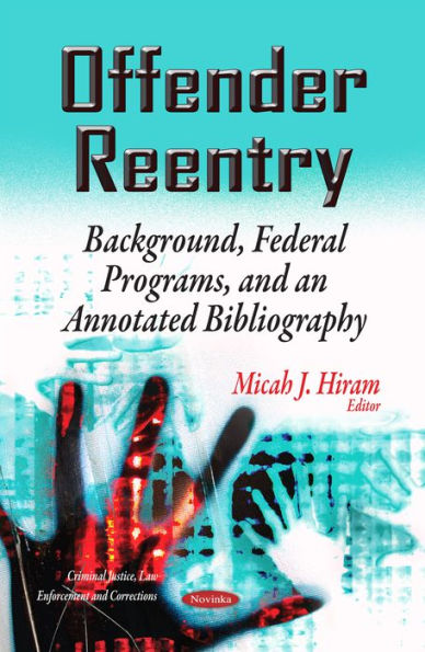 Offender Reentry: Background, Federal Programs, and an Annotated Bibliography