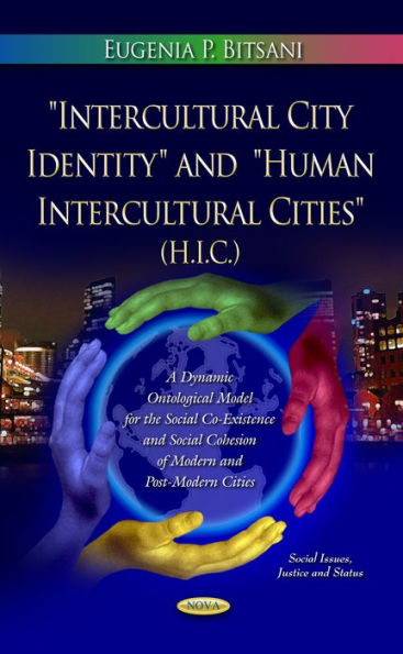 ''Intercultural City Identity'' and ''Human Intercultural Cities'' (H.I.C.): A Conceptual Ontological Model for the Social Co-Existence and Social Cohesion of Modern and Post-Modern Cities