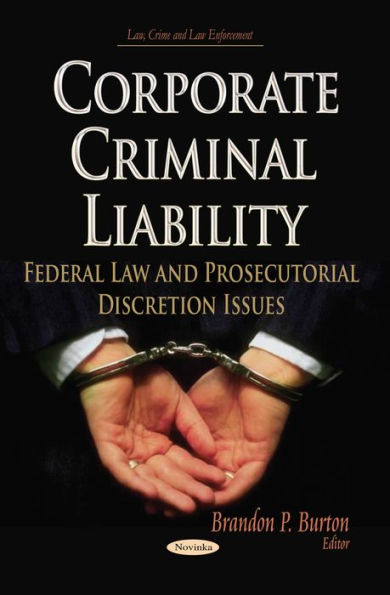 Corporate Criminal Liability: Federal Law and Prosecutorial Discretion Issues