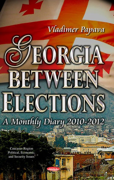 Georgia between Elections: A Monthly Diary 2010-2012