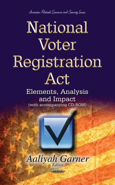 National Voter Registration Act: Elements, Analysis and Impact (with accompanying CD-ROM