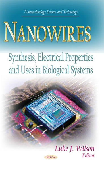 Nanowires: Synthesis, Electrical Properties and Uses in Biological Systems