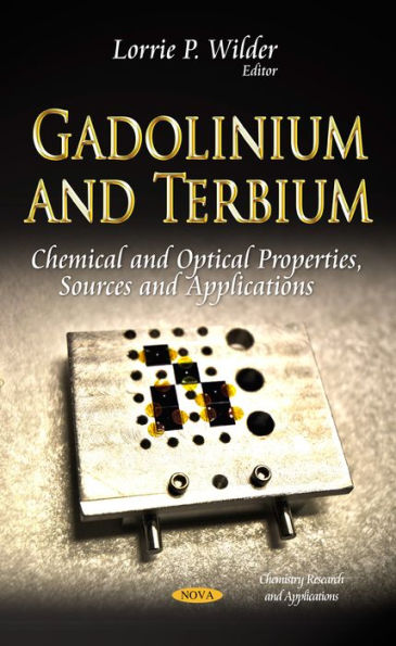 Gadolinium and Terbium: Chemical and Optical Properties, Sources and Applications