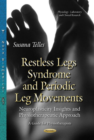 Restless Legs Syndrome and Periodic Leg Movements : Neuroplasticity Insights and Physiotherapeutic Approach: a Guide for Physiotherapists