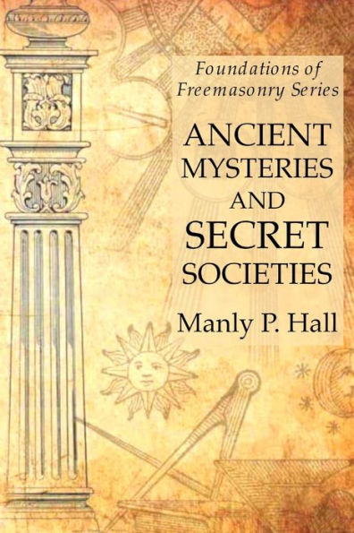 Ancient Mysteries and Secret Societies: Foundations of Freemasonry Series