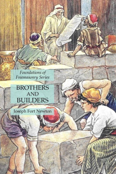 Brothers and Builders: Foundations of Freemasonry Series