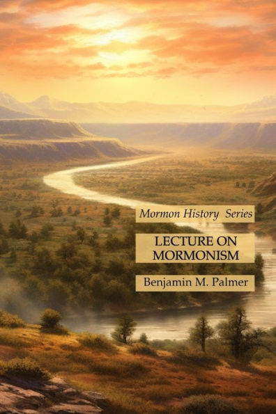 Lecture on Mormonism: Mormon History Series