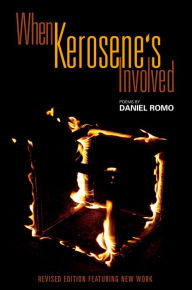 Title: When Kerosene's Involved: Revised and Expanded Edition, Author: Daniel Romo