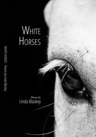 Title: White Horses, Author: Linda Blaskey