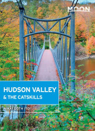 Title: Moon Hudson Valley & the Catskills, Author: Nikki Goth Itoi