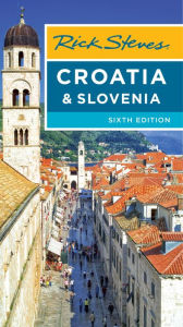 Title: Rick Steves Croatia & Slovenia, Author: Rick Steves