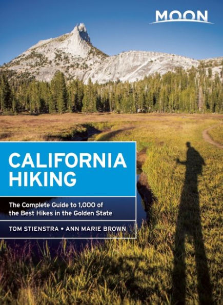 Moon California Hiking: The Complete Guide to 1,000 of the Best Hikes in the Golden State