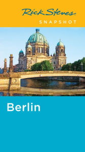 Title: Rick Steves Snapshot Berlin, Author: Rick Steves