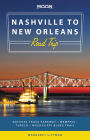 Moon Nashville to New Orleans Road Trip: Natchez Trace Parkway, Memphis, Tupelo, Mississippi Blues Trail
