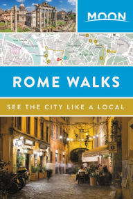 Title: Moon Rome Walks, Author: Moon Travel Guides