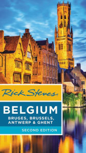 Title: Rick Steves Belgium: Bruges, Brussels, Antwerp & Ghent, Author: Rick Steves