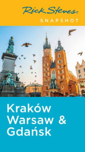 Title: Rick Steves Snapshot Krakow, Warsaw & Gdansk, Author: Rick Steves