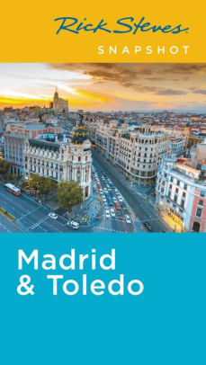 Rick Steves Snapshot Madrid Toledo By Paperback Rick Steves Snapshot Madrid Toledo