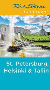 Title: Rick Steves Snapshot St. Petersburg, Helsinki & Tallinn, Author: Rick Steves