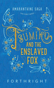 Title: Tsumiko and the Enslaved Fox, Author: FORTHRIGHT