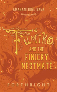 Title: Fumiko and the Finicky Nestmate, Author: Forthright