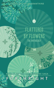 Good books to download on ipad Flattered by Flowers: The Anthology (English Edition) by Forthright CHM