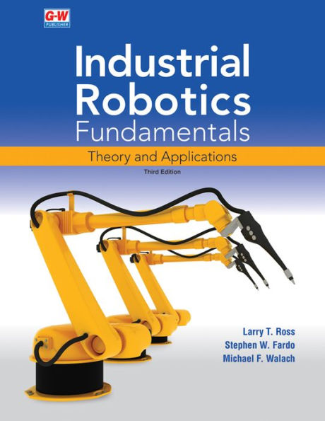 Industrial Robotics Fundamentals: Theory and Applications / Edition 3