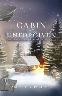 CABIN AT UNFORGIVEN: WHERE TRAGEDIES AND MIRACLES COLLIDE...