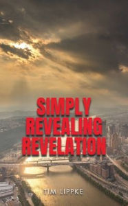 Free textbook download SIMPLY REVEALING REVELATION in English 9781631292064  by Tim Lippke