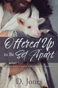 A book to download Offered Up to Be Set Apart: When Love Choose You Victory is Assured MOBI English version