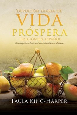 Edición en español Diario de devoción diaria de vida próspera: Fuerza espiritual diaria y alimento para almas hambrientas