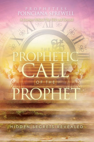 THE PROPHETIC CALL OF THE PROPHET: Hidden Secrets Revealed