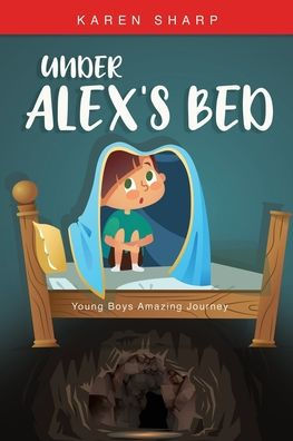 Under Alex's Bed: Young Boys Amazing Journey