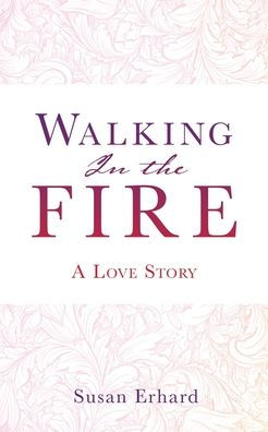 Walking the Fire: A Love Story