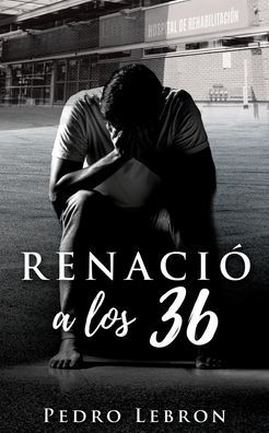 RENACIÓ A LOS 36