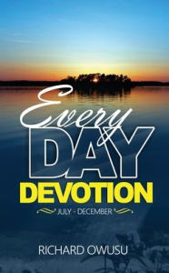 Title: Everyday Devotion: (July - December), Author: Richard Owusu