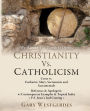 We Agree! The Tomb Is Open CHRISTIANITY VS. CATHOLICISM: Cross vs. Eucharist, Mary, Sacraments and Sacramentals Reference & Apologetic w/Contemporary Examples & Topical Index