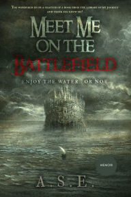 Download books to iphone Meet Me On The Battlefield DJVU ePub FB2 by A. S. E. 9781631296031 English version