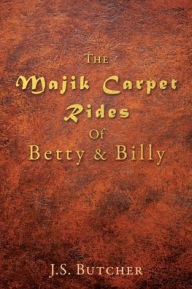 Download internet books free The Majik Carpet Rides Of Betty & Billy English version 9781631299452 PDF MOBI by J.S. Butcher