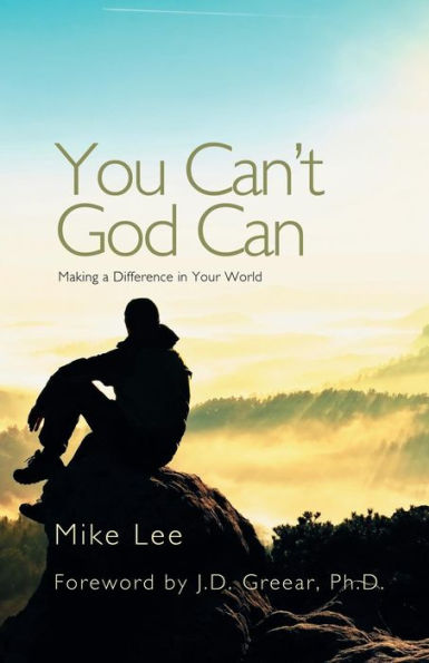 You Can't God Can: Making a Difference Your World