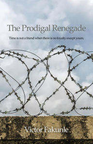 Title: The Prodigal Renegade, Author: Victor Fakunle