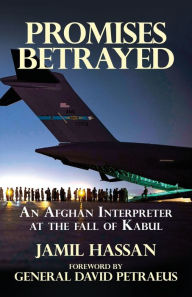 Free download ebooks pdf files Promises Betrayed: An Afghan Interpreter at The Fall of Kabul ePub