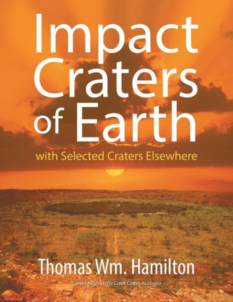 Impact Craters of Earth: with Selected Craters Elsewhere
