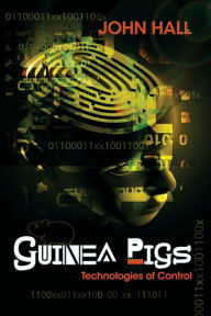 Title: Guinea Pigs: Technologies of Control, Author: John Hall